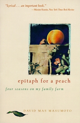Epitaph for a Peach: Four Seasons on My Family Farm By David M. Masumoto Cover Image