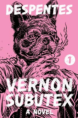 Vernon Subutex 1: A Novel By Virginie Despentes, Frank Wynne (Translated by) Cover Image