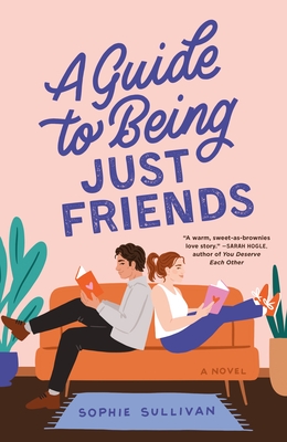 A Guide to Being Just Friends: A Novel By Sophie Sullivan Cover Image