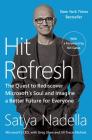 Hit Refresh: The Quest to Rediscover Microsoft's Soul and Imagine a Better Future for Everyone By Satya Nadella, Greg Shaw, Jill Tracie Nichols, Bill Gates (Foreword by) Cover Image