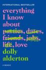 Everything I Know About Love: A Memoir By Dolly Alderton Cover Image