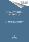 Really Good, Actually: A Novel By Monica Heisey Cover Image