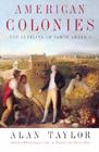 American Colonies: The Settling of North America (The Penguin History of the United States, Volume 1) By Alan Taylor, Eric Foner (Series edited by) Cover Image