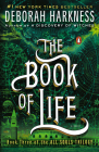 The Book of Life: A Novel (All Souls Series #3) By Deborah Harkness Cover Image