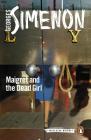 Maigret and the Dead Girl (Inspector Maigret #45) By Georges Simenon, Howard Curtis (Translated by) Cover Image