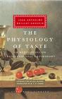 The Physiology of Taste: or Meditations on Transcendental Gastronomy; Introduction by Bill Buford (Everyman's Library Classics Series) By Jean Anthelme Brillat-Savarin, M.F.K. Fisher (Translated by), Bill Buford (Introduction by) Cover Image