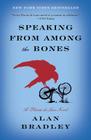 Speaking from Among the Bones: A Flavia de Luce Novel By Alan Bradley Cover Image