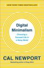 Digital Minimalism: Choosing a Focused Life in a Noisy World By Cal Newport Cover Image