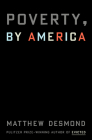 Poverty, by America By Matthew Desmond Cover Image
