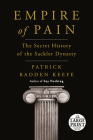 Empire of Pain: The Secret History of the Sackler Dynasty By Patrick Radden Keefe Cover Image