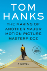 The Making of Another Major Motion Picture Masterpiece: A novel By Tom Hanks Cover Image