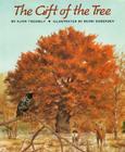 The Gift of the Tree By Alvin Tresselt, Henri Sorensen (Illustrator) Cover Image