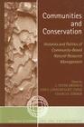 Communities and Conservation: Histories and Politics of Community-Based Natural Resource Management (Globalization and the Environment) By Peter J. Brosius (Editor), Anna Lowenhaupt Tsing (Editor), Charles Zerner (Editor) Cover Image