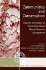 Communities and Conservation: Histories and Politics of Community-Based Natural Resource Management (Globalization and the Environment) By Peter J. Brosius (Editor), Anna Lowenhaupt Tsing (Editor), Charles Zerner (Editor) Cover Image