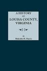 History of Louisa County, Virginia By Malcolm H. Harris Cover Image