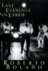 Last Evenings on Earth By Roberto Bolaño, Chris Andrews (Translated by) Cover Image