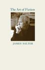 The Art of Fiction (Kapnick Lectures) By James Salter, Amanda Urban (Prepared by), John Casey (Introduction by) Cover Image