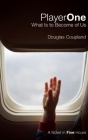 Player One: What Is to Become of Us: A Novel in Five Hours (CBC Massey Lectures) By Douglas Coupland Cover Image