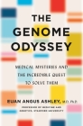 The Genome Odyssey: Medical Mysteries and the Incredible Quest to Solve Them By Dr. Euan Angus Ashley Cover Image