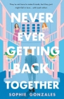 Never Ever Getting Back Together By Sophie Gonzales Cover Image