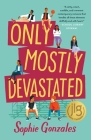 Only Mostly Devastated: A Novel By Sophie Gonzales Cover Image
