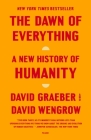 The Dawn of Everything: A New History of Humanity By David Graeber, David Wengrow Cover Image