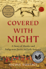 Covered with Night: A Story of Murder and Indigenous Justice in Early America By Nicole Eustace Cover Image