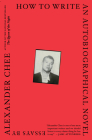 How To Write An Autobiographical Novel: Essays By Alexander Chee Cover Image
