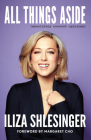 All Things Aside: Absolutely Correct Opinions By Iliza Shlesinger, Margaret Cho (Foreword by) Cover Image
