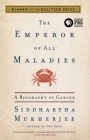 The Emperor of All Maladies: A Biography of Cancer By Siddhartha Mukherjee Cover Image