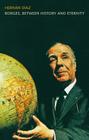 Borges, Between History and Eternity By Hernan Diaz Cover Image