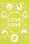 Love, Love By Victoria Chang Cover Image