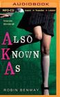 Also Known as By Robin Benway, Robin Benway (Read by) Cover Image