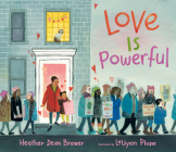 Love Is Powerful By Heather Dean Brewer, LeUyen Pham (Illustrator) Cover Image