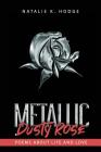 Metallic Dusty Rose: Poems about life and love By Natalie K. Hodge Cover Image
