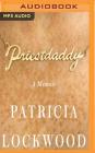 Priestdaddy: A Memoir By Patricia Lockwood, Patricia Lockwood (Read by) Cover Image
