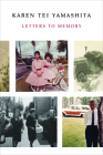 Letters to Memory By Karen Tei Yamashita Cover Image
