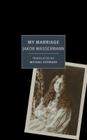 My Marriage By Jakob Wassermann, Michael Hofmann (Translated by), Michael Hofmann (Introduction by) Cover Image