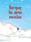 Porque Te Amo Mucho By Guido Van Genechten Cover Image