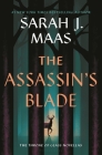 The Assassin's Blade: The Throne of Glass Prequel Novellas By Sarah J. Maas Cover Image