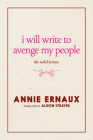 I Will Write to Avenge My People: The Nobel Lecture By Annie Ernaux, Alison L. Strayer (Translated by) Cover Image