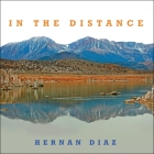 In the Distance Lib/E By Peter Berkrot (Read by), Hernan Diaz Cover Image