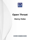 Open Throat By Henry Hoke Cover Image