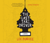 The Last Taxi Driver By Lee Durkee, Patrick Girard Lawlor (Narrated by) Cover Image