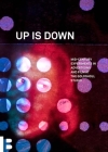 Up Is Down: Mid-Century Experiments in Advertising and Film at the Goldsholl Studio By Corinne Granof (Editor), Amy Beste (Editor), Lynn Spigel (Contributions by), Andy Uhrich (Contributions by), Greg D'Onofrio (Contributions by), Dan Bashara (Contributions by), Talia Shabtay (Contributions by), Justus Nieland (Contributions by), Thomas Dyja (Contributions by) Cover Image