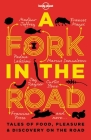 Lonely Planet A Fork In The Road 1: Tales of Food, Pleasure and Discovery On The Road (Lonely Planet Travel Literature) By James Oseland, Andre Aciman, Rita Mae Brown, Tom Carson, Giles Coren, Tamasin Day-Lewis, Naomi Duguid, Fuchsia Dunlop, Joe Dunthorne, Louisa Ermelino, Gael Greene, Carla Hall, Kaui Hart Hemmings, M J. Hyland, Madhur Jaffrey, David Kamp, Beth Kracklauer, Annabel Langbein, David Mas Masumoto, Frances Mayes, Jane Stern Michael, Sigrid Nunez, Josh Ozersky, Neil Perry, Michael Pollan, Francine Prose, Jay Rayner, Alan Richman, Marcus Samuelsson, Curtis Stone, Sandi Tan, Ma Thanegi, Monique Truong, Daniel Vaughn, Martin Yan Cover Image