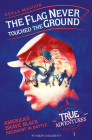The Flag Never Touched the Ground: America’s Brave Black Regiment in Battle (True Adventures) By Kekla Magoon, Thy Bui (Illustrator) Cover Image