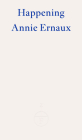 Happening - Winner of the 2022 Nobel Prize in Literature By Annie Ernaux, Tanya Leslie (Translator) Cover Image