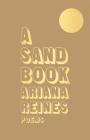 A Sand Book By Ariana Reines Cover Image
