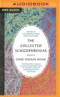 The Collected Schizophrenias: Essays By Esme Weijun Wang, Esme Weijun Wang (Read by) Cover Image